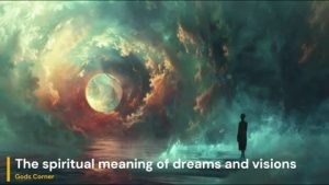 The spiritual meaning of dreams and visions